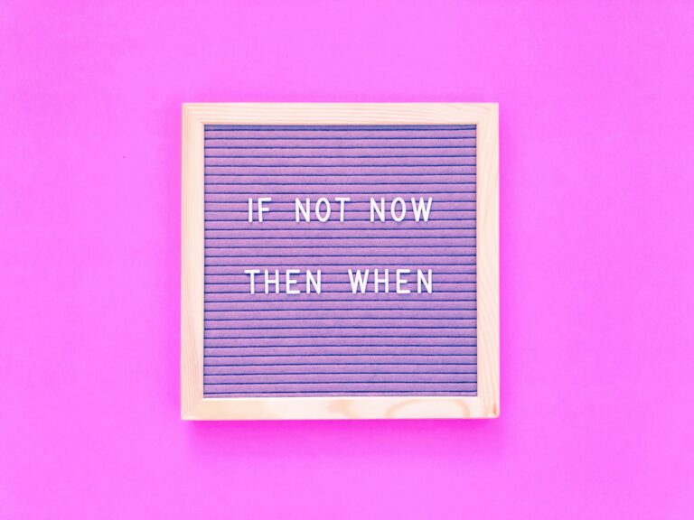 If not now, then when? Stop procrastinating.